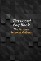 Password Log Book The Personal Internet Address