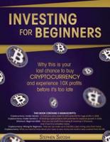 Investing for Beginners: 5 Manuscripts - Why This is Your Last Chance to Buy Cryptocurrency and Experience 10X Profits Before it's Too Late