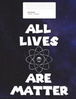 All Lives Are Matter College Ruled Composition Book (7.44 X 9.69)