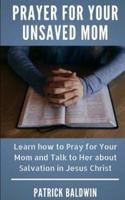 Prayer for Your Unsaved Mom