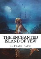 The Enchanted Island of Yew