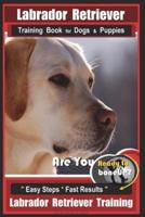 Labrador Retriever Training Book for Dogs & Puppies by BoneUP DOG Training