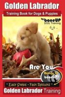 Golden Labrador Training Book for Dogs & Puppies by Bone Up Dog Training