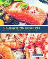 54 Sabrosas Recetas De Mariscos
