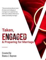 Taken, Engaged & Preparing for Marriage
