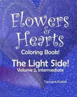 Flowers and Hearts Coloring Book, The Light Side, Vol 2, Intermediate