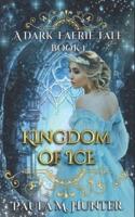 Kingdom of Ice: A Dark Faerie Tale