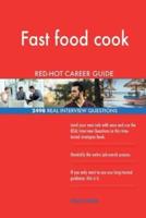 Fast Food Cook RED-HOT Career Guide; 2498 REAL Interview Questions
