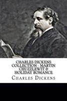 Charles Dickens Collection - Martin Chuzzlewit & Holiday Romance