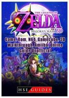 The Legend of Zelda Majoras Mask 3D, Game, Rom, N64, Gamecube, 3D, Walkthrough, Amiibo, Online Guide Unofficial