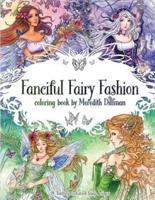 Fanciful Fairy Fashion Coloring Book by Meredith Dillman