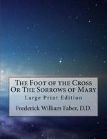 The Foot of the Cross Or The Sorrows of Mary