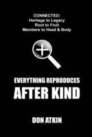 Everything Reproduces After Kind