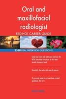 Oral and Maxillofacial Radiologist RED-HOT Career; 2550 REAL Interview Questions