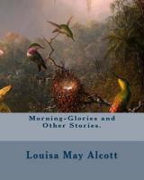 Morning-Glories and Other Stories.