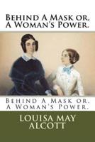 Behind A Mask or, A Woman's Power.