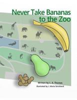 Never Take Bananas to the Zoo