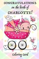 CONGRATULATIONS on the Birth of CHARLOTTE! (Coloring Card)