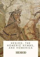 Hesiod, the Homeric Hymns, and Homerica