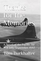 Thanks for the Memories: A Novel of the Pacific Air War July-September 1942