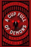A Cup Full of Demons