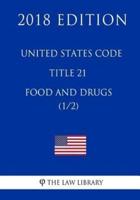 United States Code - Title 21 - Food and Drugs (1/2) (2018 Edition)