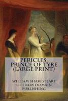 Pericles, Prince Of Tyre (Large Print)