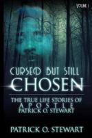 Cursed but Still Chosen (The True Stories of Apostle Patrick O. Stewart)