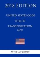 United States Code - Title 49 - Transportation (2/3) (2018 Edition)