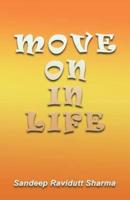 Move on in Life: Motivational Thoughts and Quotes for You.