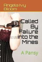 Called By Failure Into the Mines