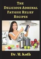 The Delicious Adrenal Fatigue Relief Recipes
