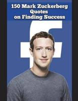 150 Mark Zuckerberg Quotes on Finding Success