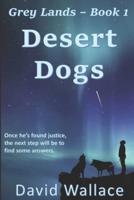 Desert Dogs (Grey Lands Book 1)