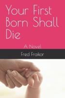Your First Born Shall Die