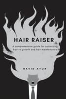 Hair Raiser: A comprehensive guide for optimizing hair re growth and hair maintenance