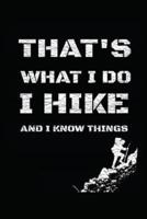 That's What I Do I Hike and Know Things: Notebook Journal Diary 112 Lined Pages