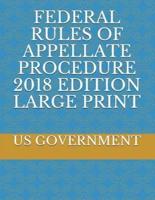 Federal Rules of Appellate Procedure 2018 Edition Large Print