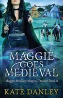 Maggie Goes Medieval