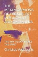 The Metamorphosis of the Subject in Foucault and Castaneda