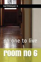 Room No 6: No One to Live