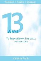 13 Ways to Break Down the Wall to Self Love