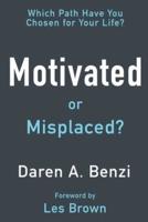 Motivated or Misplaced?