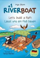 Riverboat: Let's Build a Raft - Lasst uns ein Floß bauen: Bilingual Children's Picture Book English-German