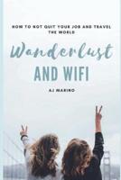 Wanderlust and Wifi: How to Not Quit Your Job and Travel the World