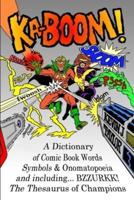 KA-BOOM! : A Dictionary of Comic Book Words, Symbols & Onomatopoeia