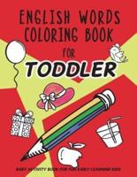 English Words Coloring Book for Toddler: Baby Activity Book for Fun Early Learning Kids