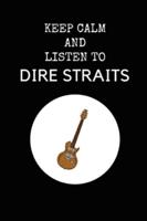KEEP CALM AND LISTEN TO DIRE STRAITS