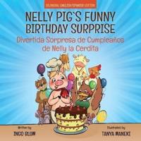 Nelly Pig's Funny Birthday Surprise - Divertida Sorpresa de Cumpleaños  de Nelly la Cerdita: Bilingual Children's Picture Book English-Spanish