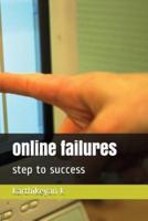 Online Failures: Step to Success